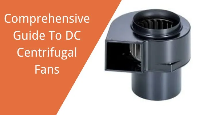 Comprehensive Guide To DC Centrifugal Fans