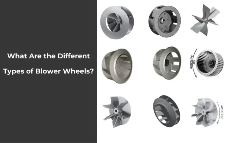 What Are the Different Types of Blower Wheels